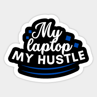 My laptop, my hustle, masculine design Sticker